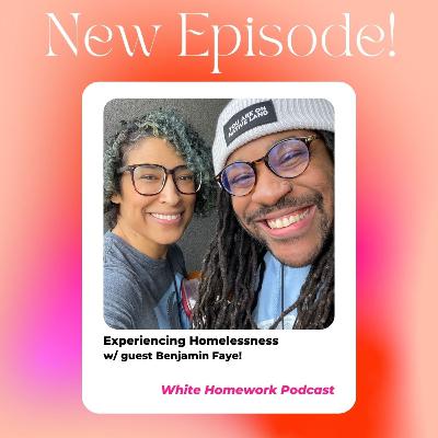 Experiencing Homelessness w/ Benjamin Faye