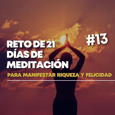 Día 13. RETO DE 21 DÍAS DE MEDITACIÓN para sentir gratitud, manifestar armonía y felicidad.