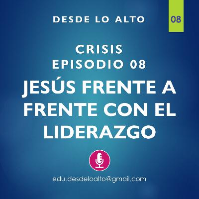 T01E08 Jesús frente a frente con el liderazgo