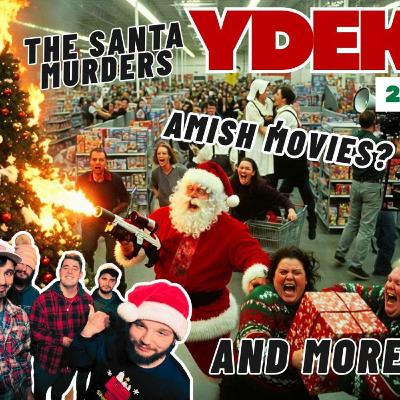 YDEK 27 - Santa Murders, Amish Movies?, and More!