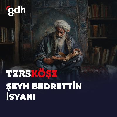Bilinmeyenleriyle Şeyh Bedrettin İsyanı