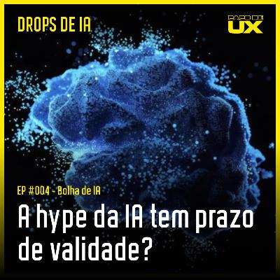 A bolha da Inteligência Artificial vai estourar? | Drops de IA #4