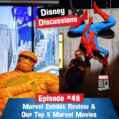 Marvel Exhibition walk through and our Top 5 Marvel Movies - Episode 48