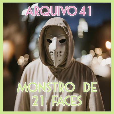 ARQUIVO 41 - Monstro de 21 Faces