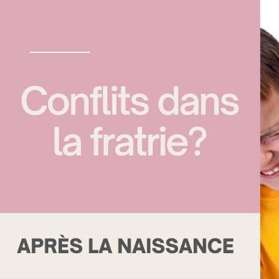 Conflits dans la fratrie? Conflits dans la fratrie?