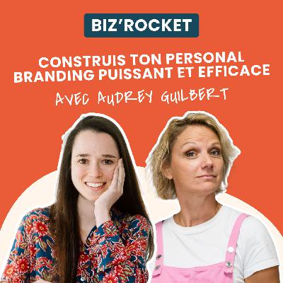 15 - Construis ton Personal Branding puissant et efficace - Avec Audrey Guilbert