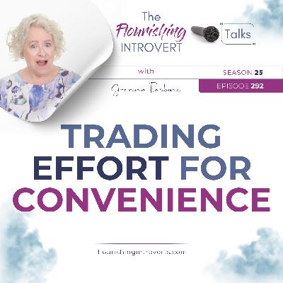 Ep 292 Trading Effort for Convenience