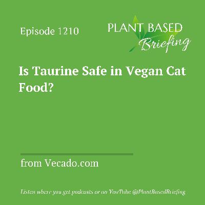 1210: Is Taurine Safe in Vegan Cat Food? From Vecado.com