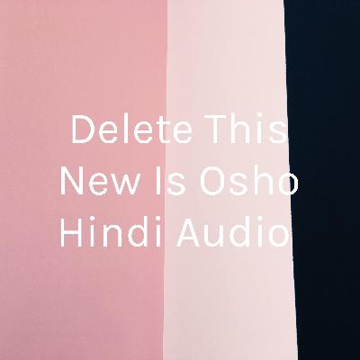 Attention our new channel list Osho Hindi audio image will be same