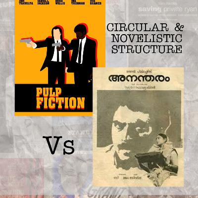 Ep #4 - How to master the Circular & Novelistic Structure (Pulp Fiction Vs Anataram)