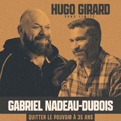 EP55 - Gabriel Nadeau-Dubois : Quitter le pouvoir à 35 ans