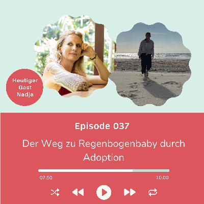 Folge 037 - Der Weg zum Regenbogenbaby durch Adoption