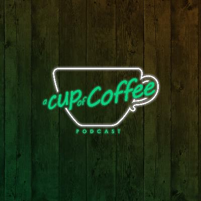 A Cup of Coffee Podcast || S4 EP2: Wild Awakening