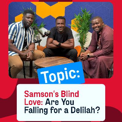 Samson's Blind Love: Are You Falling for a Delilah?