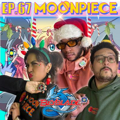 Merry Beyblade Christmas, Ya Filthy Animal! | Moon Piece Podcast #67