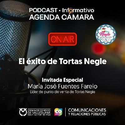 PODCAST • Informativo Agenda Cámara | El éxito de Tortas Negle