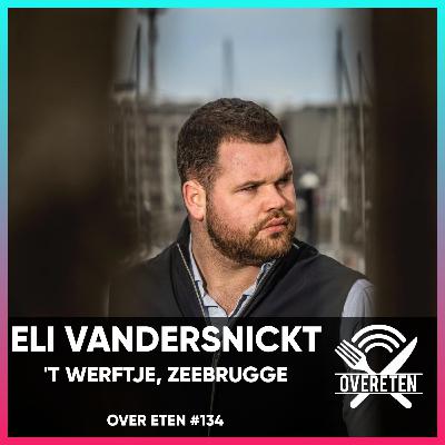Eli Vandersnickt, T Werftje - Over Eten #133