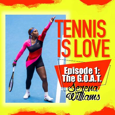 Episode 1: The G.O.A.T. Serena Williams