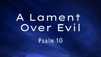 A Lament Over Evil