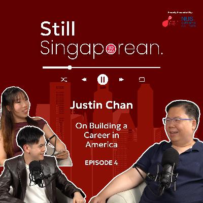 Justin Chan on Building a Career in America | The Still Singaporean Podcast 🇸🇬 | Episode 4 Justin Chan on Building a Career in America | The Still Singaporean Podcast 🇸🇬 | Episode 4