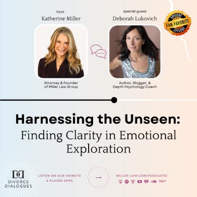 Harnessing the Unseen: Finding Clarity in Emotional Exploration - with Deborah Lukovich