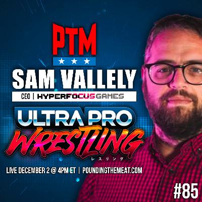 PTM #85 - Ultra Pro Wrestling - Live Interview with Sam Vallely PTM #85 - Ultra Pro Wrestling - Live Interview with Sam Vallely