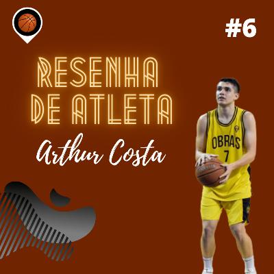#6 - Resenha De Atleta com Arthur Costa
