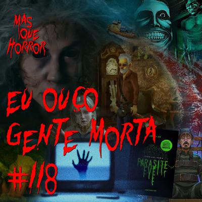 Eu Ouço Gente Morta 118 - Anomalias, almas apanhadas e animais (e seres humanos) perigosos