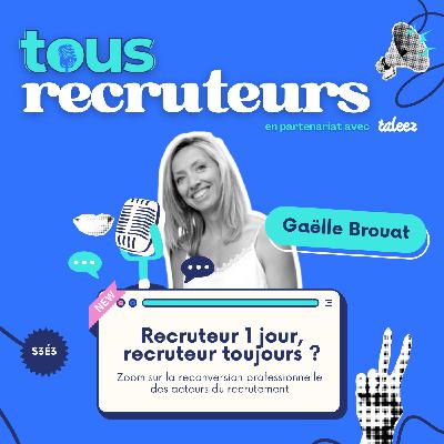 S3É3 - Gaëlle Brouat : Recruteur un jour, recruteur toujours ?
