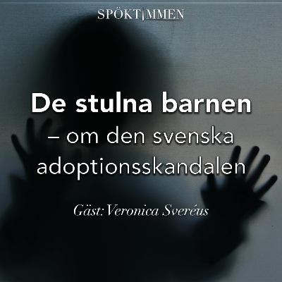 De stulna barnen – om den svenska adoptionsskandalen – Gäst: Veronica Sveréus