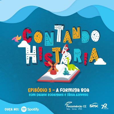 Contando História Podcast - Episódio 3 - A formiga boa Contando História Podcast - Episódio 3 - A formiga boa