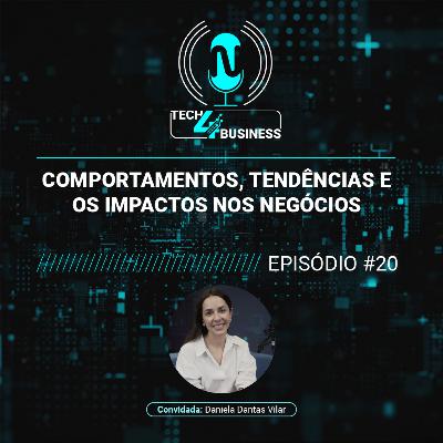 EP 20 | Comportamentos, tendências e os impactos nos negócios