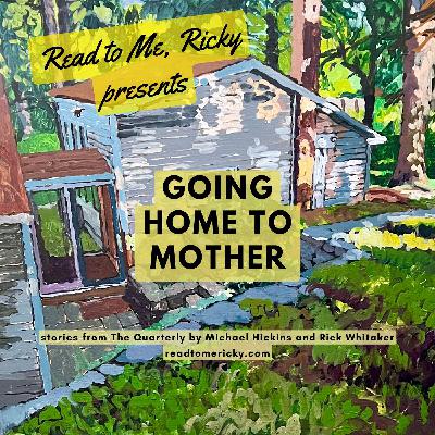 Going Home to Mother: stories from The Quarterly by Michael Hickins and Rick Whitaker