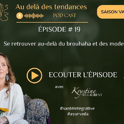 EPISODE 19 : SE RETROUVER AU DELÀ DU BROUHAHA ET DES MODES EPISODE 19 : SE RETROUVER AU DELÀ DU BROUHAHA ET DES MODES
