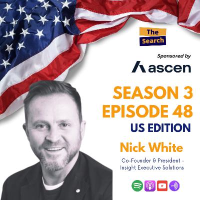 The Search Podcast - Season 3, Episode 48: Nick White, Co-Founder & President at Insight Executive Solutions The Search Podcast - Season 3, Episode 48: Nick White, Co-Founder & President at Insight Executive Solutions