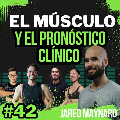 El músculo y el pronóstico clínico, con Jared Maynard