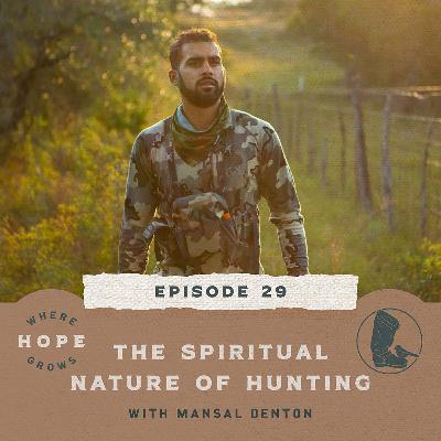 The Spiritual Nature of Hunting with Mansal Denton