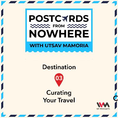 Ep. 03: Curating your Travel Ep. 03: Curating your Travel