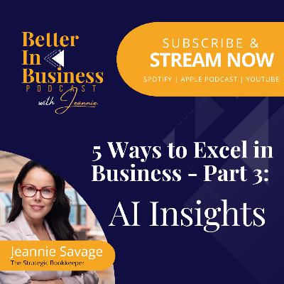 Better in Business EP58 - 5 Ways to Excel in Business: AI Insights