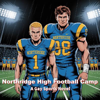 'Northridge High Football Camp' - Chapter 10