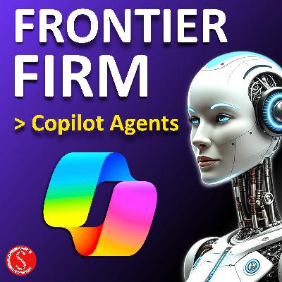 Become a FRONTIER FIRM with Microsoft COPILOT AGENTS - Tips By a Microsoft Engineer
