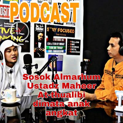 Sosok Almarhum Ustadz Maheer At-Thualibi dimata Anak Angkat