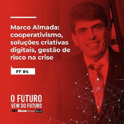 #FFS01E04 - Marco Almada: cooperativismo, soluções criativas digitais, gestão de risco na crise