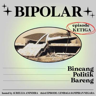 BIPOLAR: Bincang Politik Bareng #3