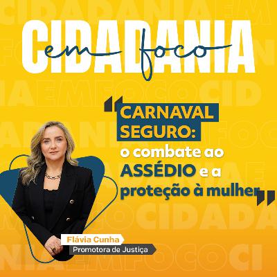 Carnaval seguro: o combate ao assédio e a proteção à mulher