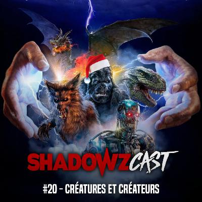 #20 - Créatures et créateurs