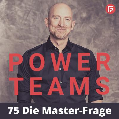 #75 Die Master-Frage für Teams