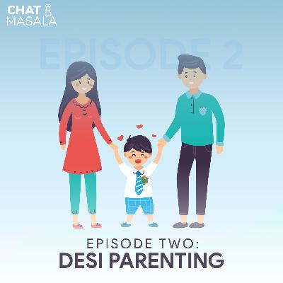 Episode 2: Desi Parenting (Part 1) Episode 2: Desi Parenting (Part 1)