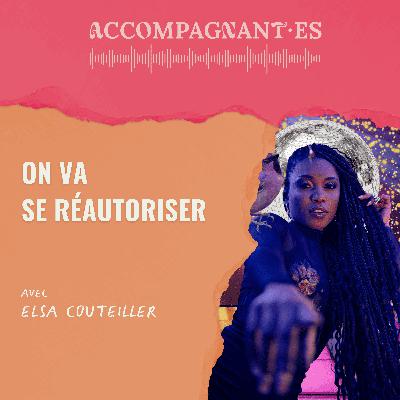 [Lettre 5/5] On va se réautoriser - avec Elsa Couteiller