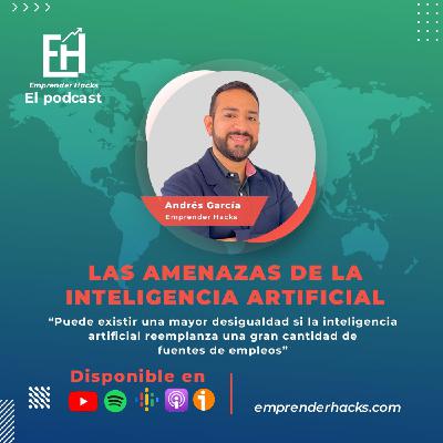 Las amenazas de la Inteligencia Artificial Las amenazas de la Inteligencia Artificial